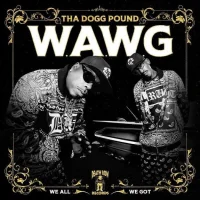 Tha Dogg Pound - W.A.W.G. (We All We Got) [2024]