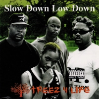 Treez 4 Life - Slow Down Low Down (1997)